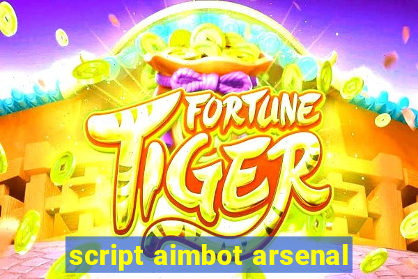 script aimbot arsenal